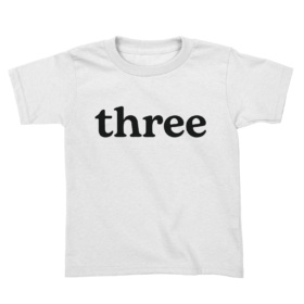 white toddler tee that says three in black