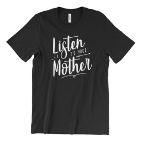 Listen to your Mother black T-Shirt