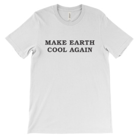 Make Earth Cool Again white T-Shirt
