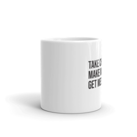 Take Chances Make Mistakes Get Messy coffee mug 11oz side