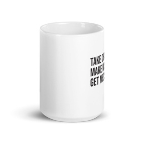 Take Chances Make Mistakes Get Messy coffee mug 15oz side
