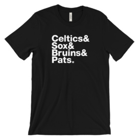 Boston Teams shirt that says "Celtics & Sox & Bruins & Pats." White type on black tee
