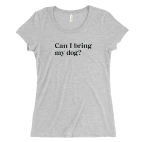 Women's White Heather Tee that says Can I bring my dog?
