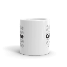 Coffee Coffee Coffee Coffee Coffee on white mug front view 11oz