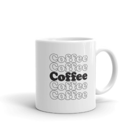 Coffee Coffee Coffee Coffee Coffee on white mug handle on right 11oz