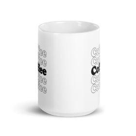 Coffee Coffee Coffee Coffee Coffee on white mug front view 15oz