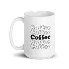 Coffee Coffee Coffee Coffee Coffee on white mug handle on left 15oz