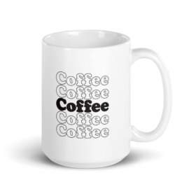 Coffee Coffee Coffee Coffee Coffee on white mug handle on right 15oz
