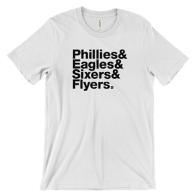 Philadelphia Teams shirt that says "Phillies & Eagles & Sixers & Flyers." black type on white tee