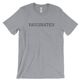 VACCINATED in all caps gray stencil font on heather gray tee