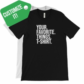 Customize It! Favorite Things T-Shirts