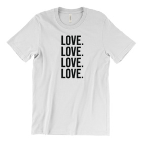 White shirt that says LOVE. LOVE. LOVE. LOVE.