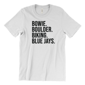 White shirt that says Bowie. Boulder. Biking. Blue Jays.