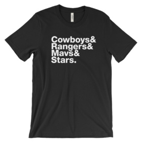 Dallas teams shirt that says "Cowboys & Rangers & Mavs &." White type on black tee