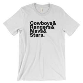 Dallas teams shirt that says "Cowboys & Rangers & Mavs &." Black type on white tee
