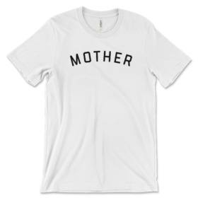 White t-shirt that says MOTHER