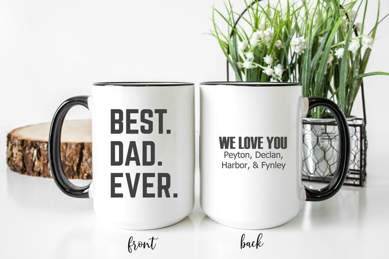 Front and back view of mug that says BEST. DAD. EVER. on front, and WE LOVE YOU with personalized names on back