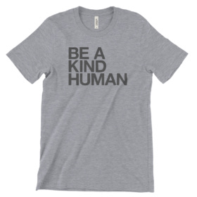 Heather gray shirt that says BE A KIND HUMAN in dark gray