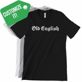 Customize It! Old English font T-Shirts