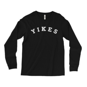 Black long sleeve shirt that says YIKES in white