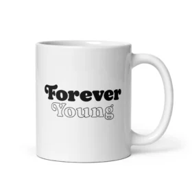 Forever Young white mug 11oz handle on right