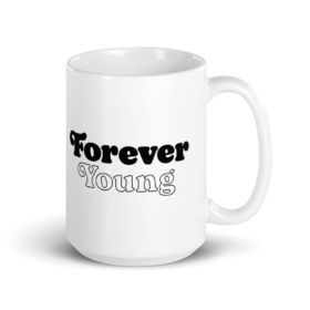 Forever Young white mug 15oz