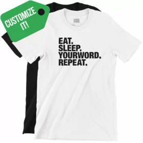 CUSTOMIZE IT Eat Sleep Yourword Repeat T-Shirts Color Variations
