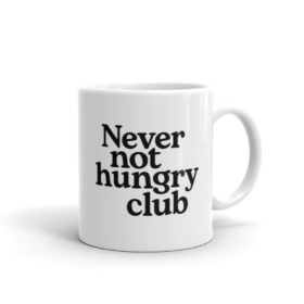 Never not hungry club white mug 11oz