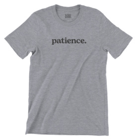 patience. word tee dark gray design on heather gray
