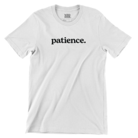 patience. word t-shirt black on white
