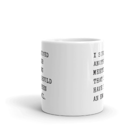 white mug that says I SURVIVED ANOTHER MEETING THAT SHOULD HAVE BEEN AN EMAIL. 11oz front view