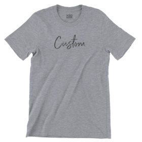 heather gray shirt that says Custom in cursive script font