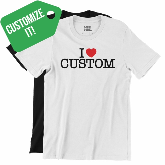 Customize It! I HEART CUSTOM t-shirts