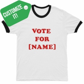 Customize It! VOTE FOR [NAME] T-Shirt