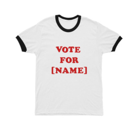 VOTE FOR [NAME] red print on white and black ringer tee