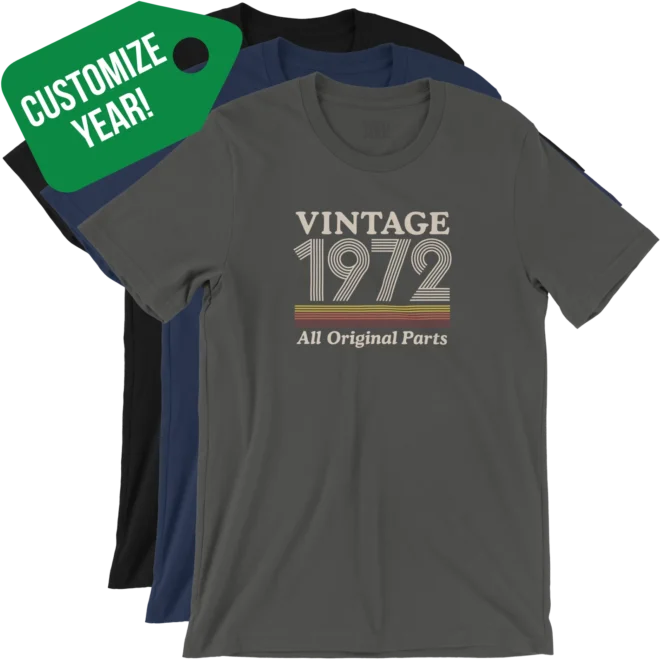 CUSTOMIZE YEAR! VINTAGE YEAR ALL ORIGINAL PARTS T-Shirt Variations