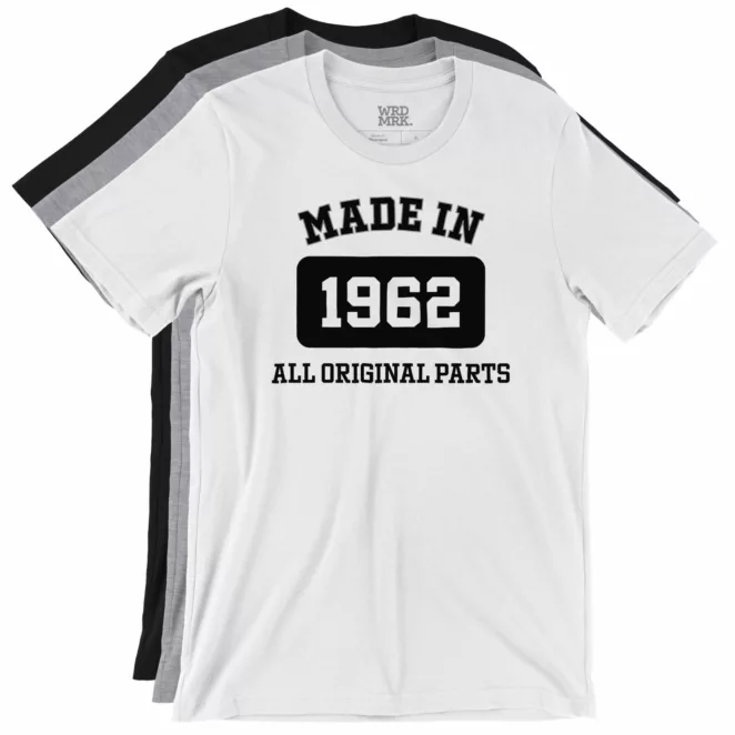 MADE IN 1962 ALL ORIGINAL PARTS T-Shirts Color Variations
