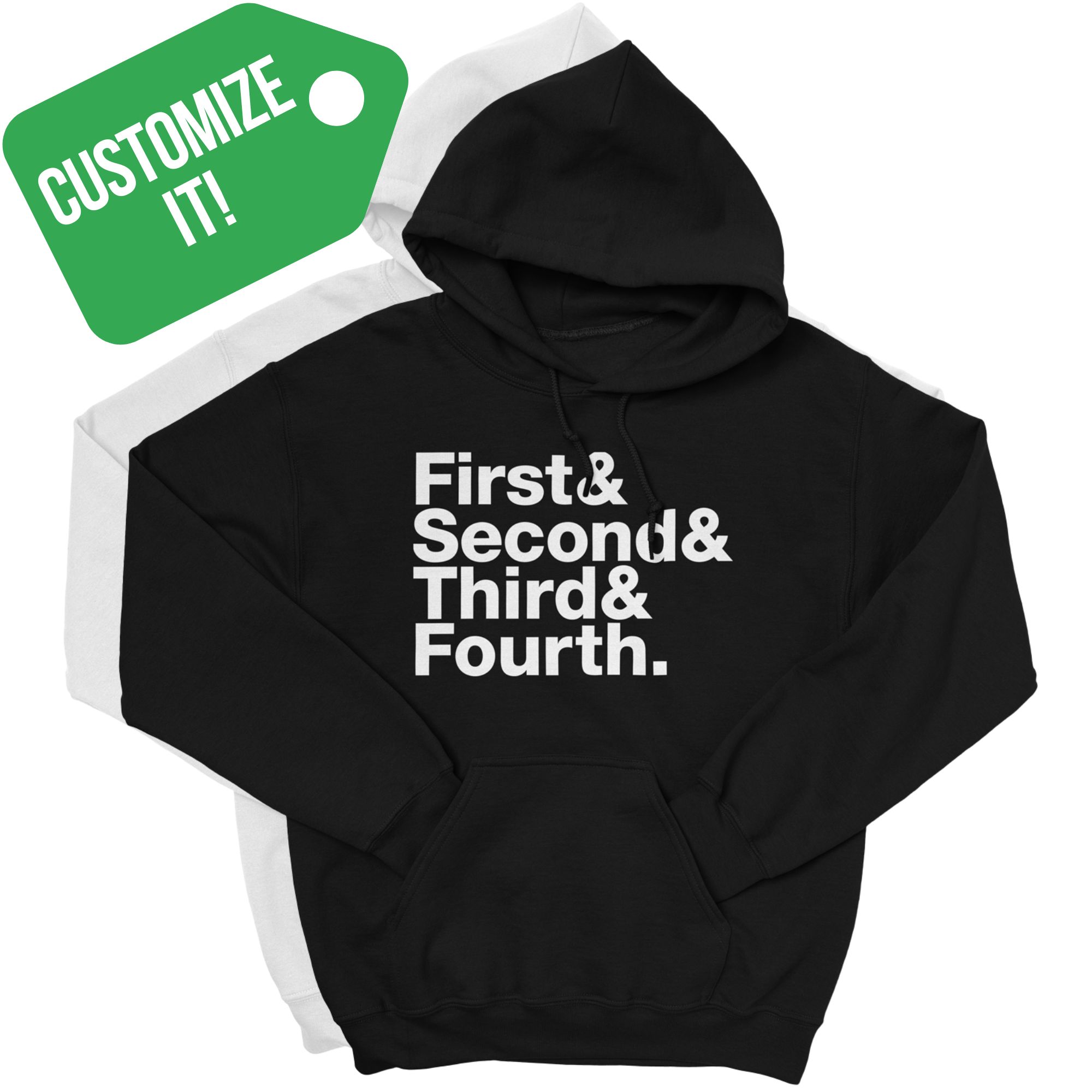 CUSTOMIZE IT! First& Second& Third& Fouth. black and white hoodies