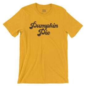Mustard yellow color t-shirt that says Pumpkin Pie