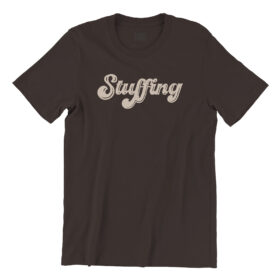 Brown color t-shirt that says Stuffing