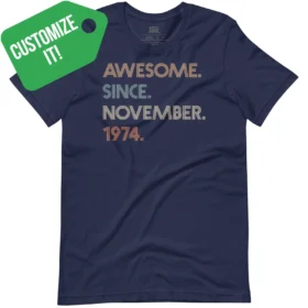 CUSTOMIZE IT! AWESOME SINCE NOVEMBER 1974 T-Shirt Navy