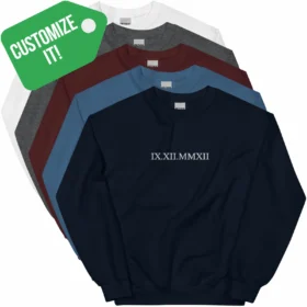CUSTOMIZE IT! Roman Numerals Date Sweatshirt color variations