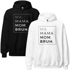 MA. MAMA. MOM. BRUH. Hoodie color variations